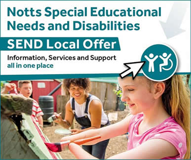 Notts special educational needs and disabilities SEND Local Offer. Information services and support all in one place.